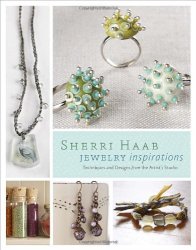 Sherri Haab Jewelry Inspirations: Techniques And Designs From The Artist's Studio