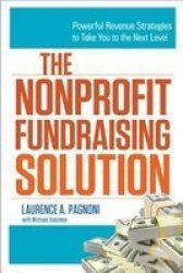 The Nonprofit Fundraising Solution - Powerful Revenue Strategies To Take You To The Next Level Paperback Special Ed.