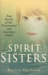 Spirit Sisters: True Stories Of The Paranormal Paperback