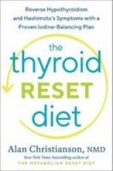 The Thyroid Reset Diet - Reverse Hypothyroidism And Hashimoto& 39 S Symptoms With A Proven Iodine-balancing Plan Hardcover