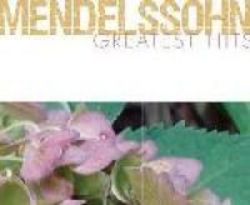 Mendelssohn Greatest Hits - Mendelssohn