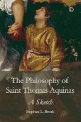 The Philosophy Of Saint Thomas Aquinas - A Sketch Paperback