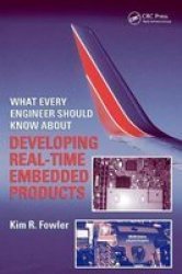 What Every Engineer Should Know About Developing Real-time Embedded Products Hardcover