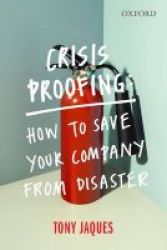 Crisis Proofing - How To Save Your Company From Disaster Paperback