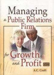 Managing A Public Relations Firm For Growth And Profit Second Edition