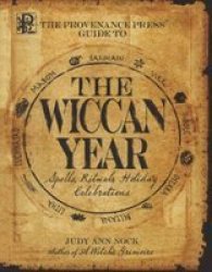 Provenance Press's Guide To The Wiccan Year: A Year Round Guide to Spells, Rituals, and Holiday Celebrations