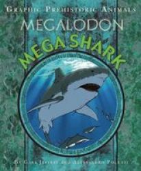 Graphic Prehistoric Animals: Mega Shark Paperback