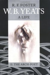 W. B. Yeats: A Life Volume Ii: The Arch-poet 1915-1939