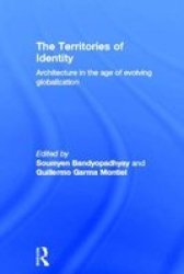 The Territories Of Identity - Architecture In The Age Of Evolving Globalisation hardcover