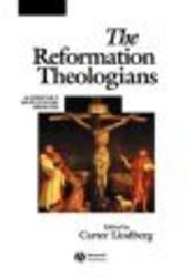 The Reformation Theologians: An Introduction to Theology in the Early Modern Period The Great Theologians