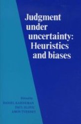 Judgment Under Uncertainty - Heuristics And Biases paperback