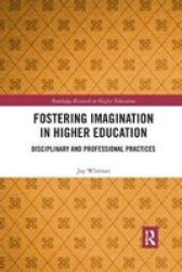 Fostering Imagination In Higher Education - Disciplinary And Professional Practices Paperback