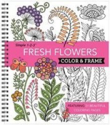 Color And Frame Fresh Flowers Spiral Bound