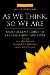 As We Think So We Are - James Allen& 39 S Guide To Transforming Our Lives Paperback