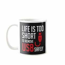 11OZ Premium Portable Coffee Mugs Funny - Life Is Too Short To Remove USB Safely - Gift Ideal For Men Women Mom Dad Teacher