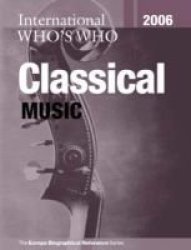 International Who& 39 S Who In Classical Music 2006 Hardcover 22ND New Edition