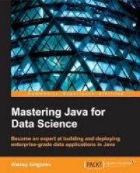 Mastering Java For Data Science Paperback
