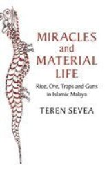 Miracles And Material Life - Rice Ore Traps And Guns In Islamic Malaya Hardcover
