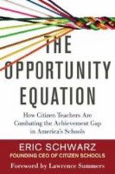The Opportunity Equation - How Citizen Teachers Are Combating The Achievement Gap In America&#39 S Schools Hardcover