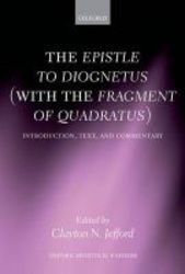 The Epistle To Diognetus with The Fragment Of Quadratus