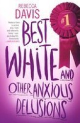 Best White And Other Anxious Delusions