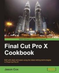Final Cut Pro X Cookbook Paperback