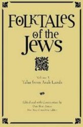 Folktales Of The Jews Volume 3: Tales From Arab Lands