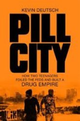Pill City - How Two Teenagers Foiled The Feds And Built A Drug Empire Paperback Main Market Ed.