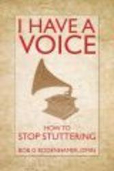 I Have a Voice - How to Stop Stuttering Paperback