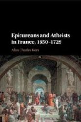 Epicureans And Atheists In France 1650-1729 Paperback