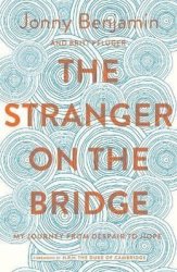 The Stranger On The Bridge - My Journey From Despair To Hope Paperback