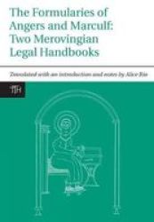 The Formularies of Angers and Marculf: Two Merovingian Legal Handbooks Liverpool University Press - Translated Texts for Historians