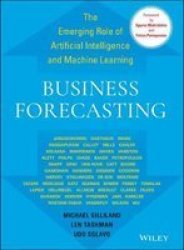 Business Forecasting - The Emerging Role Of Artificial Intelligence And Machine Learning Hardcover