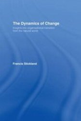 The Dynamics of Change: Insights into Organisational Transition from the Natural World