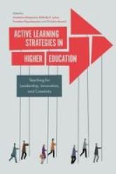 Active Learning Strategies In Higher Education - Teaching For Leadership Innovation And Creativity Hardcover