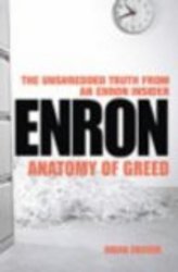 Enron: Anatomy of Greed - The Unshredded Truth from an Enron Insider
