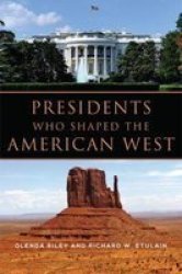 Presidents Who Shaped The American West Paperback