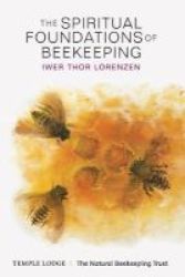 The Spiritual Foundations Of Beekeeping Paperback