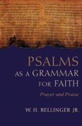 Psalms As A Grammar For Faith - Prayer And Praise Hardcover