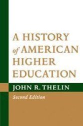 A History Of American Higher Education Paperback Second Edition