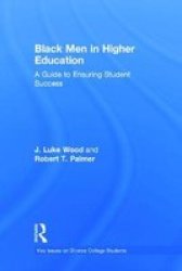 Black Men In Higher Education: A Guide To Ensuring Student Success Key Issues On Diverse College Students