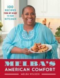 Melba& 39 S American Comfort - 100 Recipes From My Heart To Your Kitchen Paperback