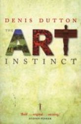 The Art Instinct - Beauty Pleasure And Human Evolution paperback