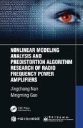 Nonlinear Modeling Analysis And Predistortion Algorithm Research Of Radio Frequency Power Amplifiers Hardcover