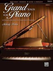 Grand Solos For Piano Book 4 - 10 Pieces For Early Intermediate Pianists Book