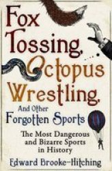 Fox Tossing Octopus Wrestling And Other Forgotten Sports Paperback