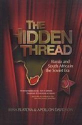 The Hidden Thread - Russia And South Africa In The Soviet Era Paperback