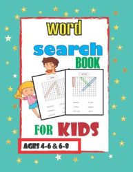 Word Search Books For Kids: First Kids Word Search Puzzle Book Ages 4-6 & 6-8. Word For Word Wonder Words Activity For Children 4 5 6 7 8