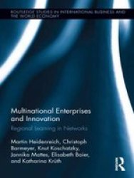 Multinational Enterprises And Innovation - Regional Learning In Networks Hardcover