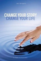 Change Your Story Change Your Life A Path To Success